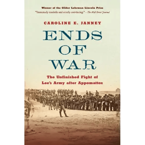Ends of War: The Unfinished Fight of Lee's Army After Appomattox - Paperback - iShook Books