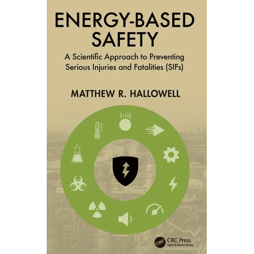 Energy - Based Safety: A Scientific Approach to Preventing Serious Injuries and Fatalities (SIFs) - Hardcover - iShook Books