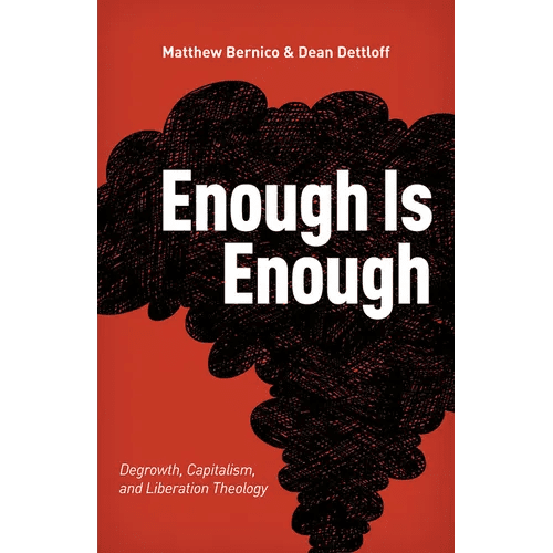 Enough Is Enough: Degrowth, Capitalism, and Liberation Theology - Paperback - iShook Books
