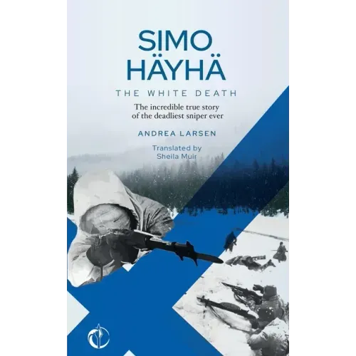 SIMO HÄYHÄ, The White Death: The incredible true story of the deadliest sniper ever
