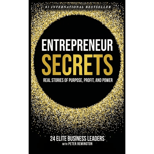 Entrepreneur Secrets: Real Stories of Purpose, Profit, and Power - Hardcover - iShook Books