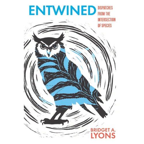 Entwined: Dispatches from the Intersection of Species - Paperback - iShook Books