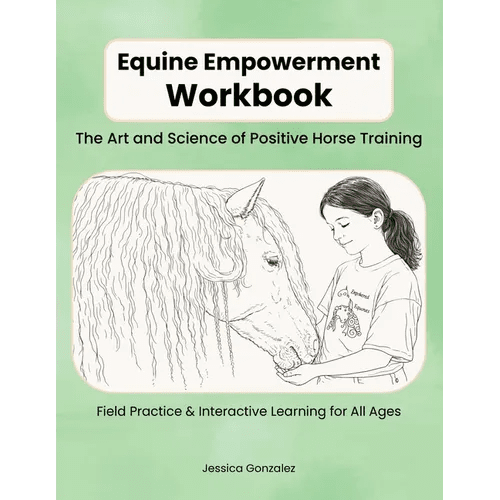 Equine Empowerment Workbook: The Art and Science of Positive Horse Training - Paperback - iShook Books