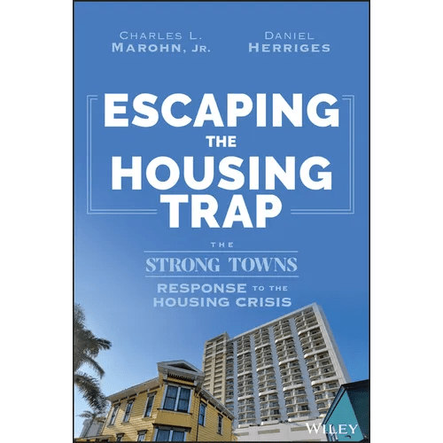 Escaping the Housing Trap: The Strong Towns Response to the Housing Crisis - Hardcover - iShook Books