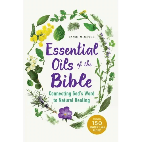 Essential Oils of the Bible: Connecting God's Word to Natural Healing - Paperback - iShook Books
