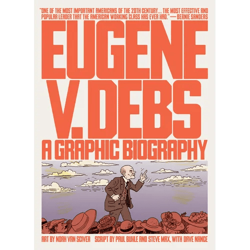 Eugene V. Debs: A Graphic Biography - Paperback - iShook Books