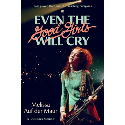 Even the Good Girls Will Cry: A '90s Rock Memoir - Hardcover - iShook Books