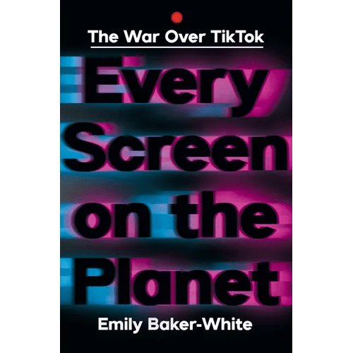 Every Screen on the Planet: The War Over Tiktok - Hardcover - iShook Books