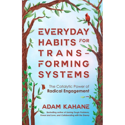 Everyday Habits for Transforming Systems: The Catalytic Power of Radical Engagement - Paperback - iShook Books