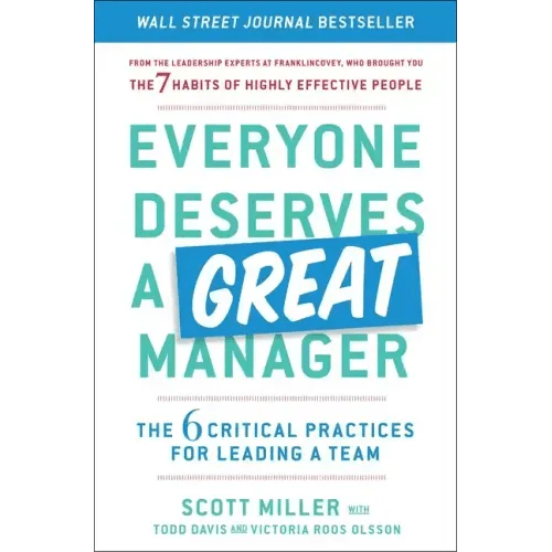Everyone Deserves a Great Manager: The 6 Critical Practices for Leading a Team - Paperback - iShook Books