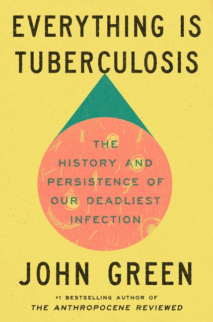 Everything Is Tuberculosis: The History and Persistence of Our Deadliest Infection - iShook Books