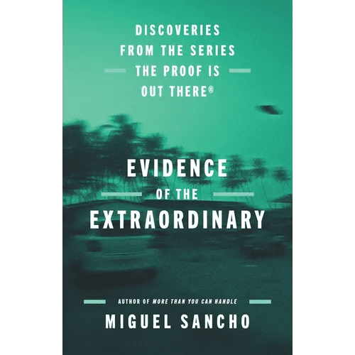 Evidence of the Extraordinary: Discoveries from the Series the Proof Is Out There - Hardcover - iShook Books