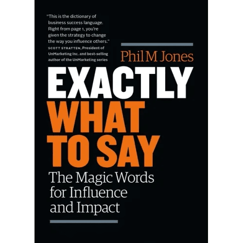 Exactly What to Say: The Magic Words for Influence and Impact - Paperback - iShook Books