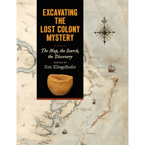 Excavating the Lost Colony Mystery: The Map, the Search, the Discovery - Paperback - iShook Books