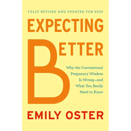 Expecting Better: Why the Conventional Pregnancy Wisdom Is Wrong - And What You Really Need to Know - Hardcover - iShook Books