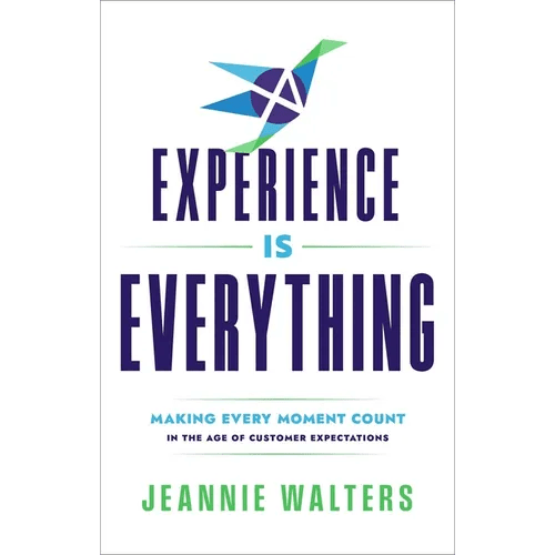 Experience Is Everything: Making Every Moment Count in the Age of Customer Expectations - Hardcover - iShook Books