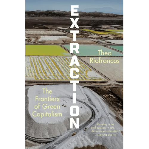 Extraction: The Frontiers of Green Capitalism - Hardcover - iShook Books