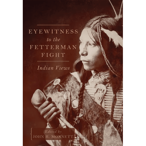 Eyewitness to the Fetterman Fight: Indian Views - Paperback - iShook Books