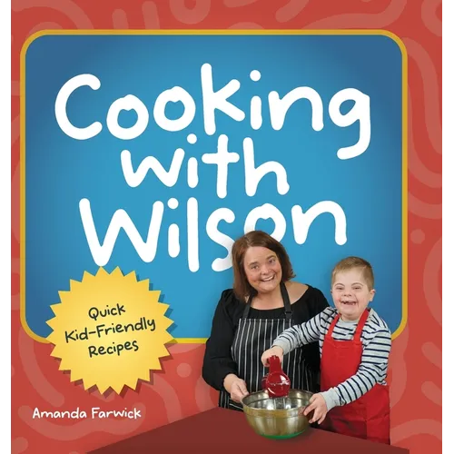 Cooking With Wilson: Quick Kid-Friendly Recipes