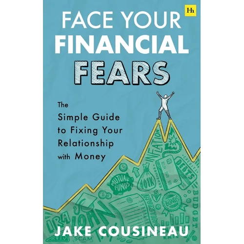 Face Your Financial Fears: The Simple Guide to Fixing Your Relationship with Money - Paperback - iShook Books
