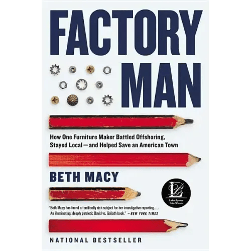 Factory Man: How One Furniture Maker Battled Offshoring, Stayed Local - And Helped Save an American Town - Paperback - iShook Books