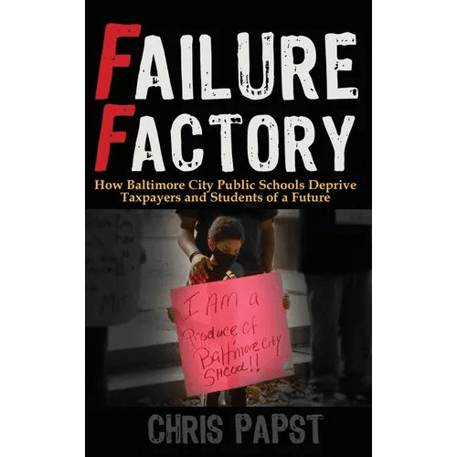 Failure Factory: How Baltimore City Public Schools Deprive Taxpayers and Students of a Future - Hardcover - iShook Books