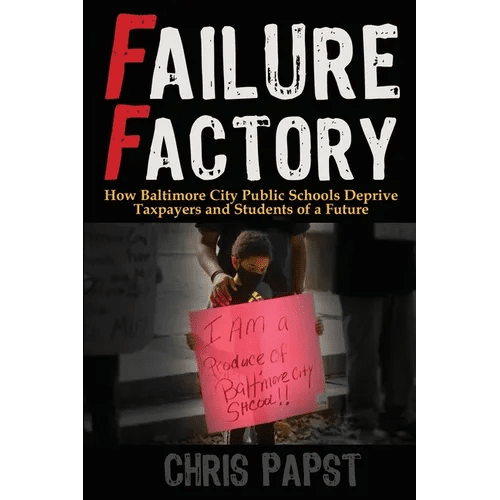 Failure Factory: How Baltimore City Public Schools Deprive Taxpayers and Students of a Future - Paperback - iShook Books