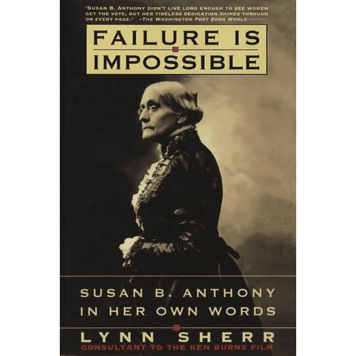 Failure is Impossible: Susan B. Anthony in Her Own Words - Paperback - iShook Books