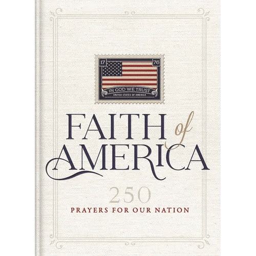 Faith of America: 250 Prayers for Our Nation (Celebrating 250 Years of the United States of America's History - Includes the Declaration of Independen - Hardcover - iShook Books