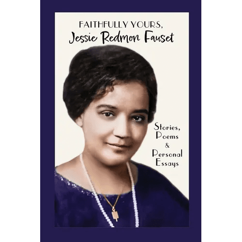 Faithfully Yours, Jessie Redmon Fauset: Stories, Poems & Personal Essays - Paperback - iShook Books