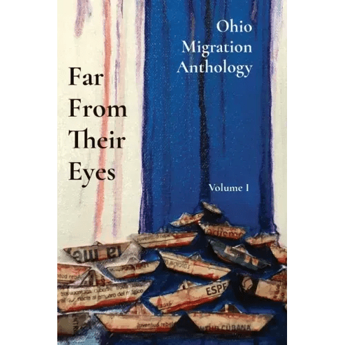 Far From Their Eyes: Ohio Migration Anthology - Paperback - iShook Books
