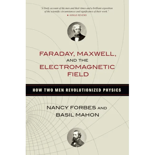Faraday, Maxwell, and the Electromagnetic Field - Paperback - iShook Books