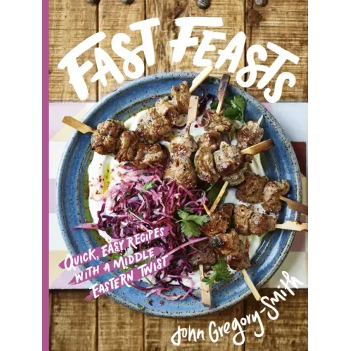 Fast Feasts: Quick, Easy Recipes with a Middle Eastern Twist - Hardcover - iShook Books