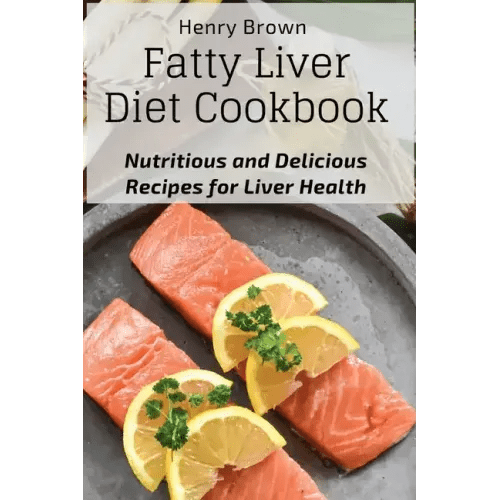 Fatty Liver Diet Cookbook: Nutritious and Delicious Recipes for Liver Health - Paperback - iShook Books