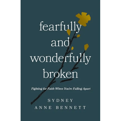Fearfully and Wonderfully Broken: Fighting for Faith When You're Falling Apart - Paperback - iShook Books