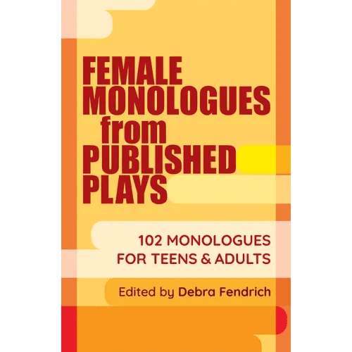 Female Monologues from Published Plays: 102 Monologues for Teens & Adults - Paperback - iShook Books