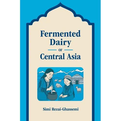 Fermented Dairy of Central Asia - Paperback - iShook Books