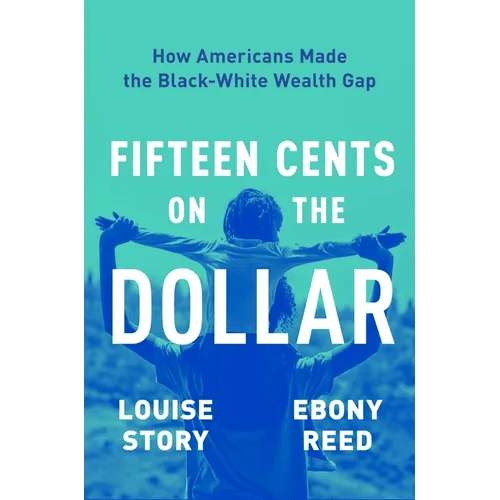 Fifteen Cents on the Dollar: How Americans Made the Black-White Wealth Gap - Hardcover - iShook Books