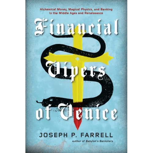 Financial Vipers of Venice: Alchemical Money, Magical Physics, and Banking in the Middle Ages and Renaissance - Paperback - iShook Books