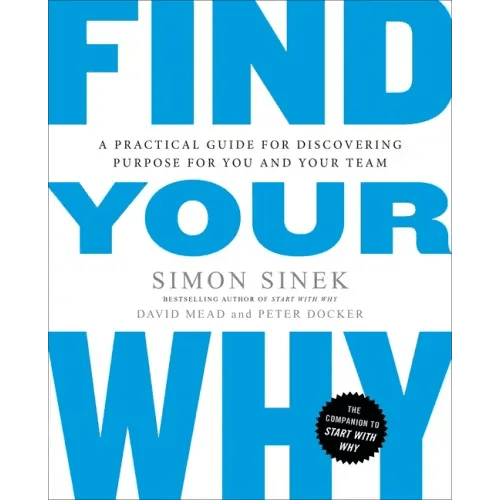 Find Your Why: A Practical Guide for Discovering Purpose for You and Your Team - Paperback - iShook Books