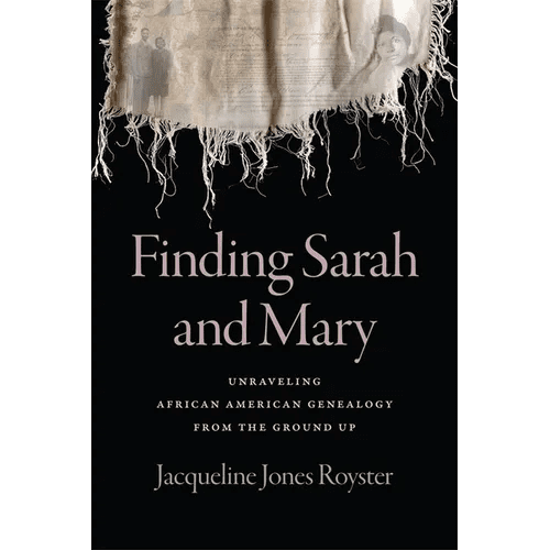 Finding Sarah and Mary: Unraveling African American Genealogy from the Ground Up - Paperback - iShook Books