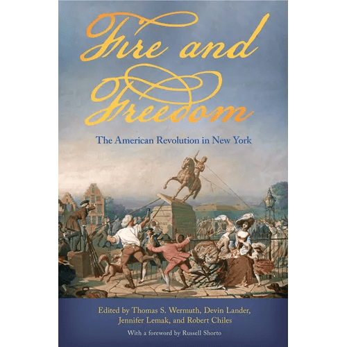 Fire and Freedom: The American Revolution in New York - Hardcover - iShook Books
