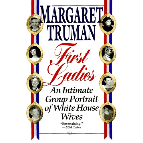 First Ladies: An Intimate Group Portrait of White House Wives - Paperback - iShook Books