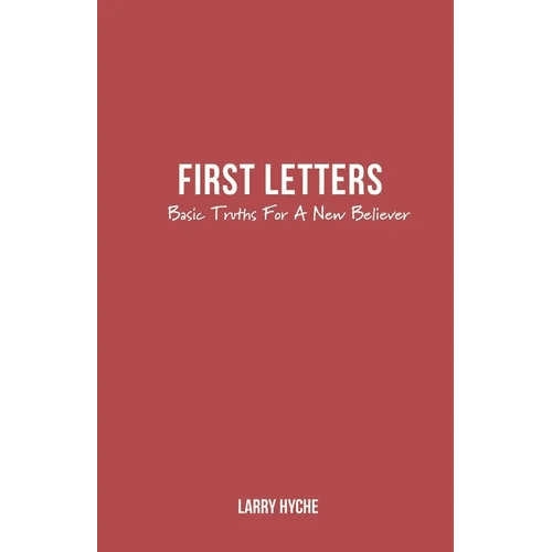 First Letters: Basic Truths For A New Believer - Paperback - iShook Books