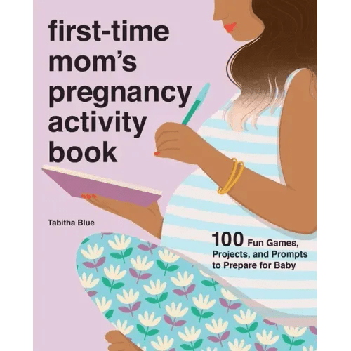 First-Time Mom's Pregnancy Activity Book: 100 Fun Games, Projects, and Prompts to Prepare for Baby - Paperback - iShook Books