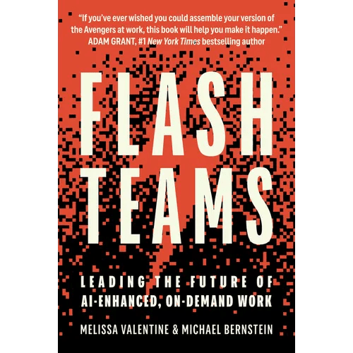 Flash Teams: Leading the Future of Ai - Enhanced, On - Demand Work - Hardcover - iShook Books