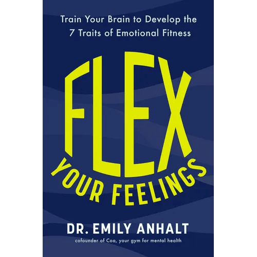 Flex Your Feelings: Train Your Brain to Develop the 7 Traits of Emotional Fitness - Hardcover - iShook Books