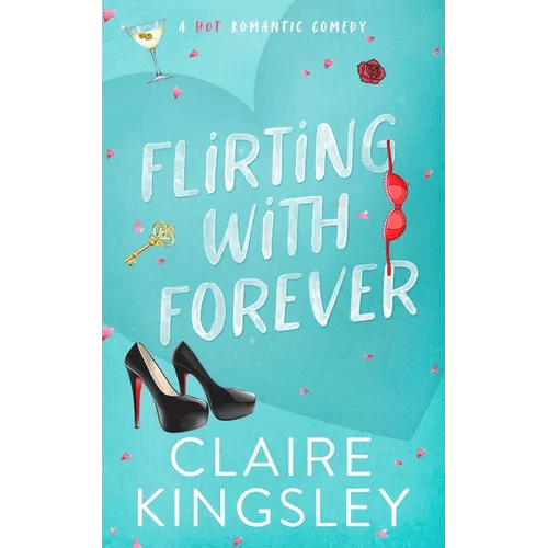 Flirting with Forever: A Hot Romantic Comedy - Paperback - iShook Books