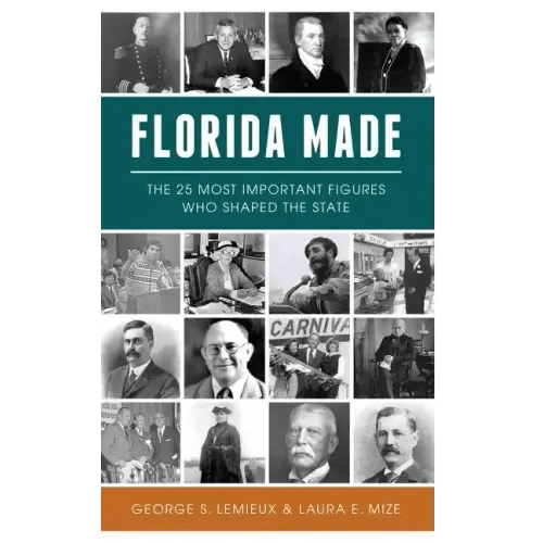 Florida Made: The 25 Most Important Figures Who Shaped the State - Hardcover - iShook Books