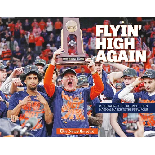 Flyin' High Again: Celebrating the Illini's Magical March to the Final Four - Hardcover - iShook Books